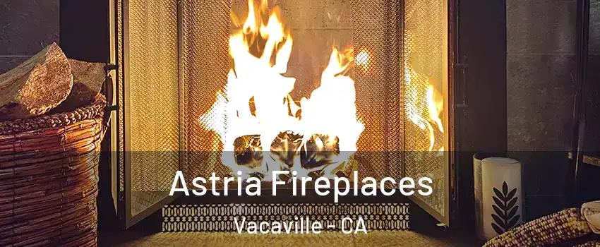  Astria Fireplaces Vacaville - CA