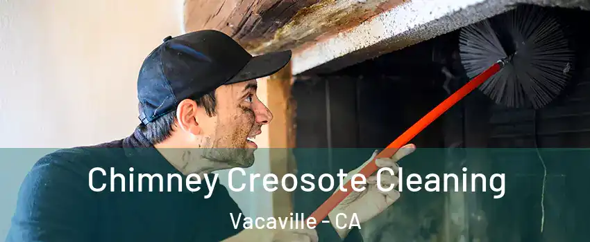  Chimney Creosote Cleaning Vacaville - CA