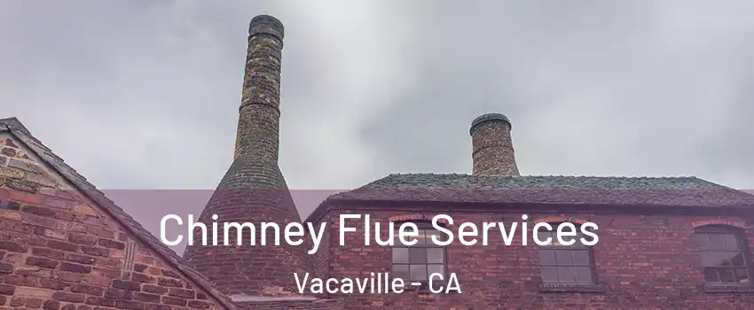  Chimney Flue Services Vacaville - CA