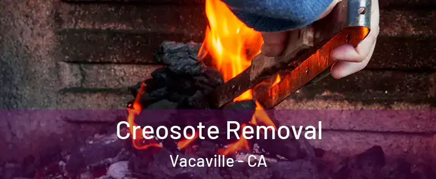  Creosote Removal Vacaville - CA