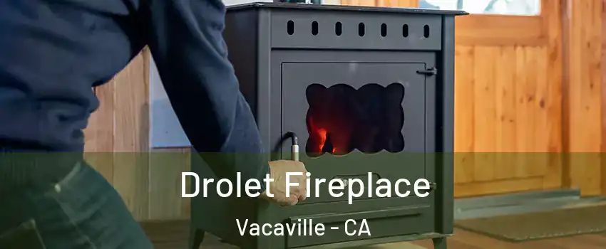  Drolet Fireplace Vacaville - CA