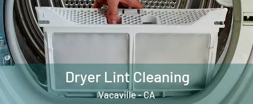  Dryer Lint Cleaning Vacaville - CA