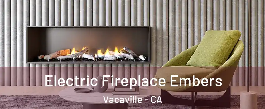  Electric Fireplace Embers Vacaville - CA