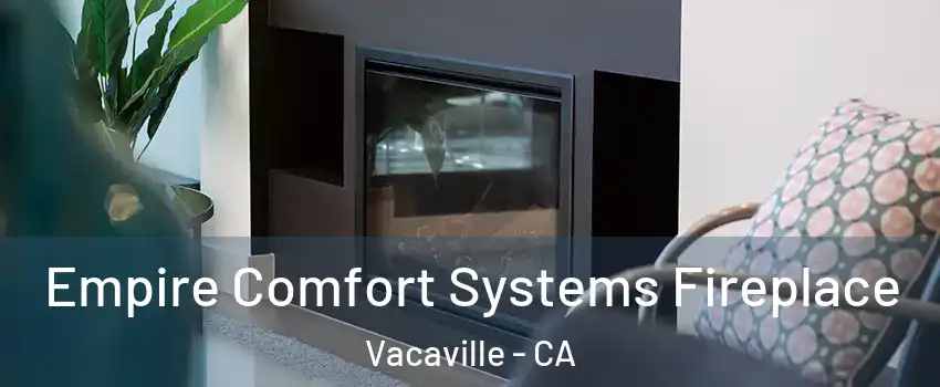  Empire Comfort Systems Fireplace Vacaville - CA