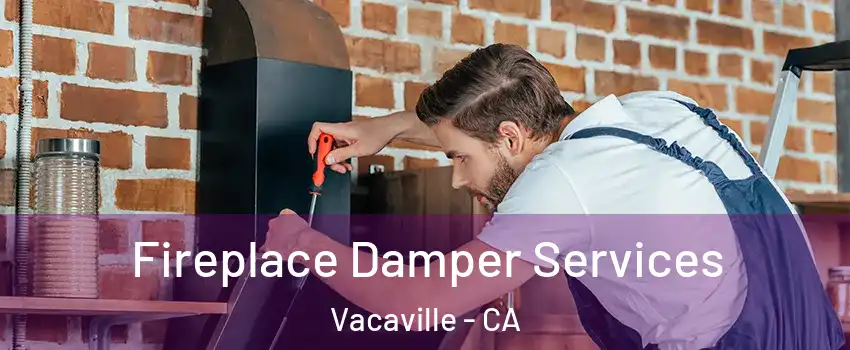  Fireplace Damper Services Vacaville - CA