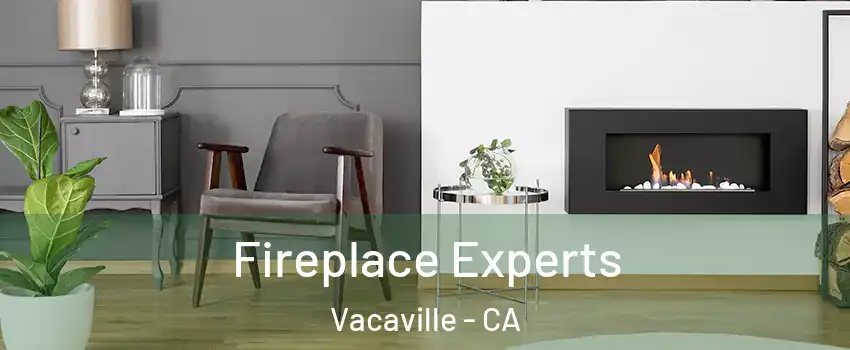  Fireplace Experts Vacaville - CA