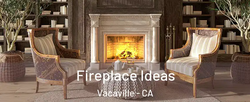  Fireplace Ideas Vacaville - CA