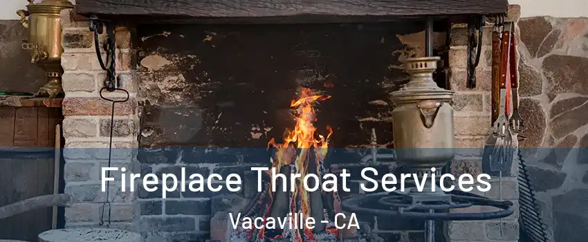  Fireplace Throat Services Vacaville - CA