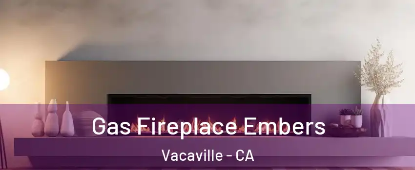  Gas Fireplace Embers Vacaville - CA