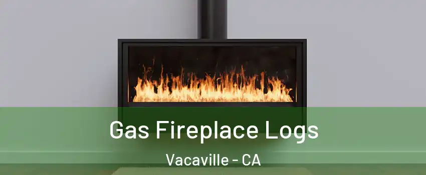  Gas Fireplace Logs Vacaville - CA