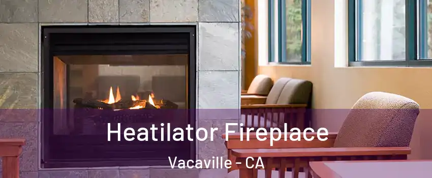 Heatilator Fireplace Vacaville - CA