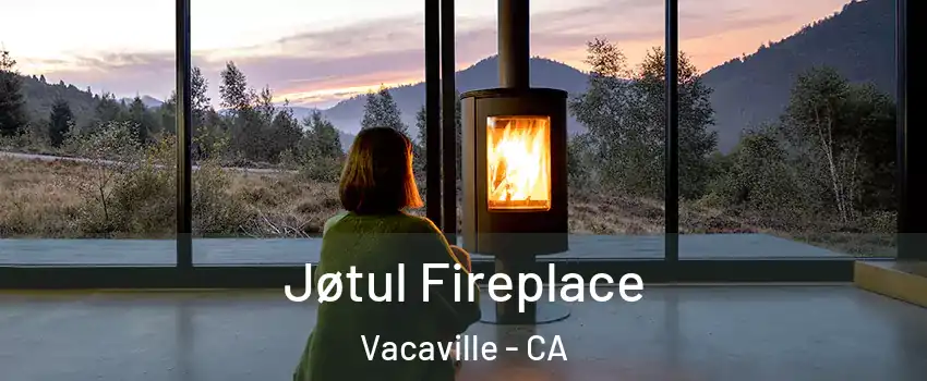  Jøtul Fireplace Vacaville - CA