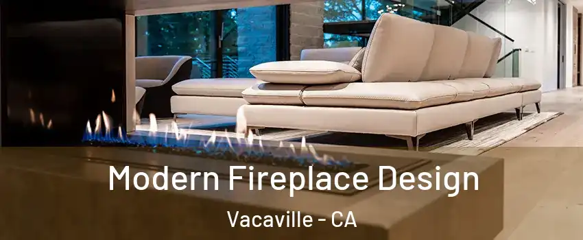  Modern Fireplace Design Vacaville - CA