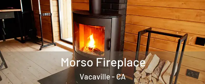  Morso Fireplace Vacaville - CA